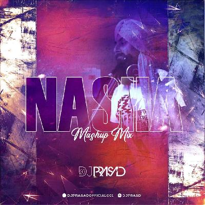 Nasha (Mashup Mix) DJ Prasad